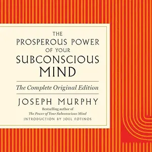 The Prosperous Power of Your Subconscious Mind: Contains Complete and Original Material from the Bestselling Author [Audiobook]