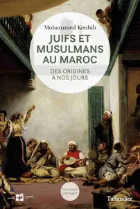 Mohammed Kenbib, "Juifs et musulmans au Maroc : Des origines à nos jours"