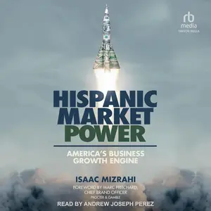 Hispanic Market Power: America’s Business Growth Engine