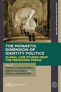 The Monastic Dimension of Identity Politics: Global Case Studies from the Premodern Period