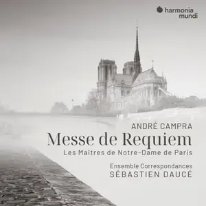 Ensemble Correspondances & Sébastien Daucé - André Campra: Messe de Requiem & Les Maîtres de Notre-Dame de Paris (2024)