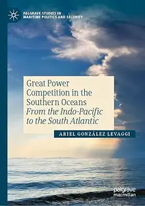Great Power Competition in the Southern Oceans: From the Indo-Pacific to the South Atlantic