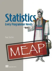 Statistics Every Programmer Needs (MEAP V01)