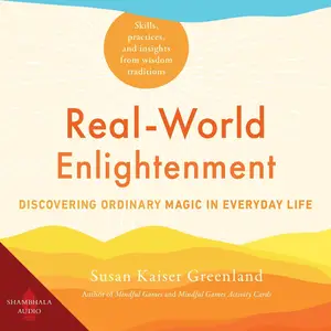 Real-World Enlightenment: Discovering Ordinary Magic in Everyday Life