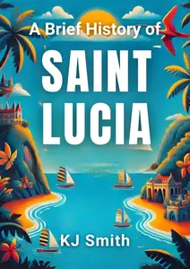 A Brief History of Saint Lucia