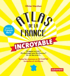 Olivier Marchon, "Atlas de la France incroyable"