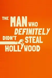 The Man Who Definitely Didn't Steal Hollywood (2024)