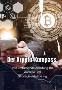 Der Krypto-Kompass: Ihre umfassende Anleitung zur Analyse und Strategieentwicklung (German Edition)