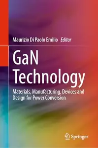 GaN Technology: Materials, Manufacturing, Devices and Design for Power Conversion