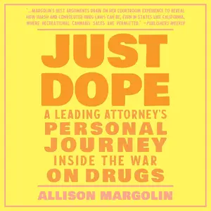 Just Dope: A Leading Attorney's Personal Journey Inside the War on Drugs