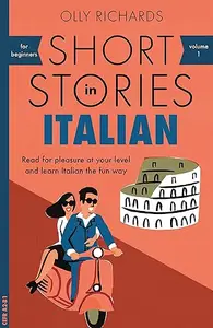 Short Stories in Italian for Beginners: Read for pleasure at your level, expand your vocabulary and learn Italian the fun way!