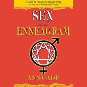 Sex and the Enneagram: A Guide to Passionate Relationships for the 9 Personality Types