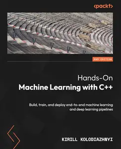 Hands-On Machine Learning with C++: Build, train, and deploy end-to-end machine learning and deep learning pipelines