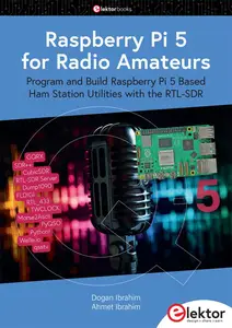 Raspberry Pi 5 for Radio Amateurs : Program and Build Raspberry Pi 5 Based Ham Station Utilities with the RTL-SDR