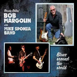 Bob Margolin with Mike Sponza Band - Blues Around The World (2012)