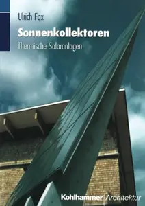 Sonnenkollektoren: Thermische Solaranlagen