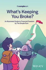 What's Keeping You Broke?: An Illustrated Guide to Financial Freedom by The Simple Sum