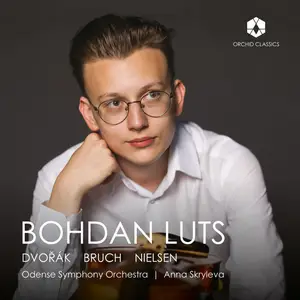 Bohdan Luts, Odense Symphony Orchestra & Anna Skryleva - Dvořák, Bruch & Nielsen: Orchestral Works (2024)