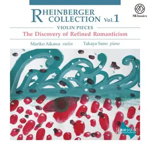 Mariko Aikawa & Takaya Sano - Rheinberger Collection Vol.1 - Violin Pieces The Discovery of Refined Romanticism (2026)