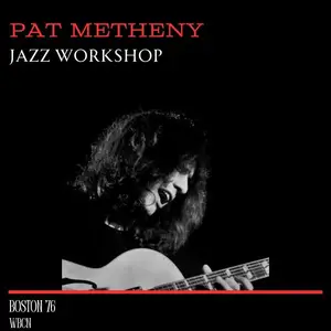 Pat Metheny - Jazz Workshop (Live Boston '76) (2016/2023)