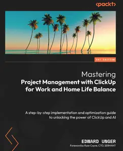 Mastering Project Management with ClickUp for Work and Home Life Balance