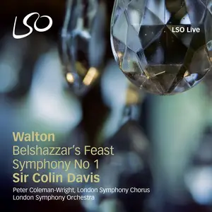 Colin Davis, London Symphony Orchestra - William Walton: Belshazzar's Feast, Symphony No.1 (2011)