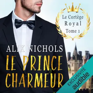 Alix Nichols, "Le cortège royal, tome 1 : Le prince charmeur"