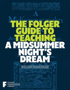 The Folger Guide to Teaching a Midsummer Night's Dream