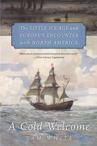 A Cold Welcome: The Little Ice Age and Europe’s Encounter with North America