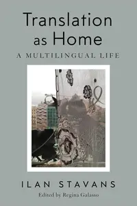 Translation as Home: A Multilingual Life