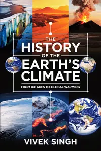 The History of the Earth's Climate: From Ice Ages to Global Warming