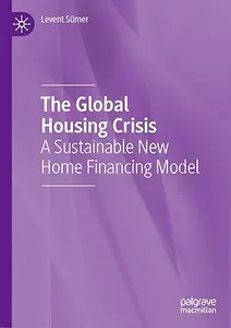 The Global Housing Crisis: A Sustainable New Home Financing Model