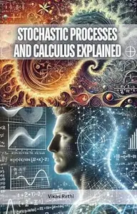 Stochastic Processes and Calculus Explained