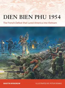 Dien Bien Phu 1954: The French Defeat that Lured America into Vietnam (Campaign, 366)