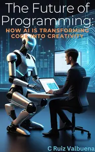 The Future of Programming: How AI is Transforming Code into Creativity