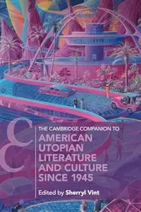 The Cambridge Companion to American Utopian Literature and Culture since 1945
