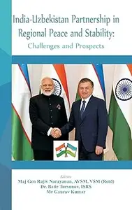 India - Uzbekistan Partnership in Regional Peace and Stability: Challenges and Prospects