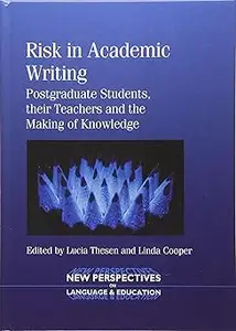 Risk in Academic Writing: Postgraduate Students, their Teachers and the Making of Knowledge