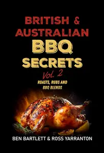 British & Australian BBQ Secrets: Roasts, Rubs & BBQ Blends - Volume 2