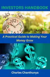 THE INVESTOR'S HANDBOOK: A Practical Guide to Making Your Money Grow