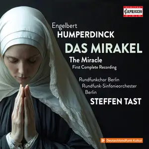 Berlin Radio Choir, Rundfunk-Sinfonieorchester Berlin & Steffen Tast - Humperdinck: Das Mirakel, EHWV 151 (2025) [24/48]