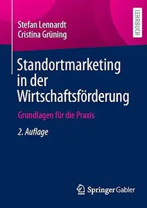 Standortmarketing in der Wirtschaftsförderung: Grundlagen für die Praxis, 2. Auflage