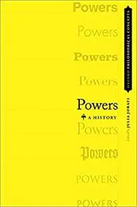 Powers: A History (Oxford Philosophical Concepts Series)