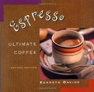 Espresso: Ultimate Coffee, Second Edition (repost)