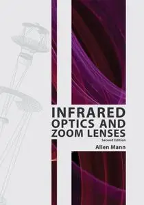 Infrared Optics and Zoom Lenses, Second Edition (Repost)