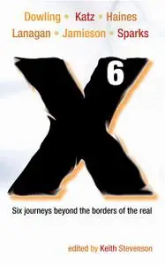 « X6» by Cat Sparks, Louise Katz, Margo Lanagan, Paul Haines, Terry Dowling, Trent Jamieson