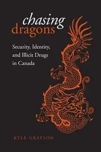 Chasing Dragons: Security, Identity, and Illicit Drugs in Canada