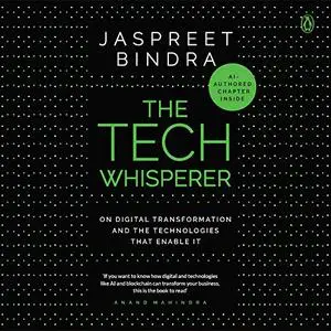 The Tech Whisperer: On Digital Transformation and the Technologies that Enable It [Audiobook]