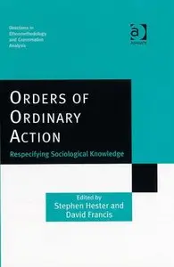 Orders of Ordinary Action (Directions in Ethnomethodology and Conversation Analysis) (repost)