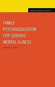 Family Psychoeducation for Serious Mental Illness (Repost)
